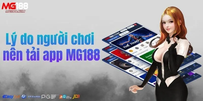 ly-do-nguoi-choi-nen-tai-app-mg188