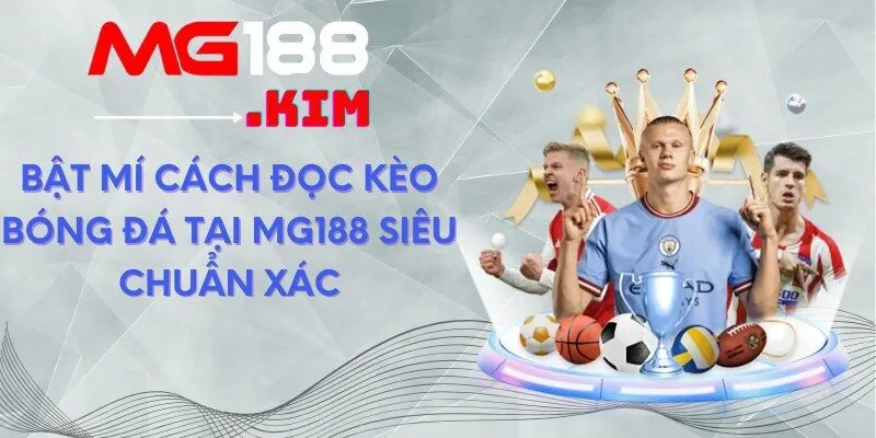 bat-mi-cach-doc-keo-bong-da-tai-mg188-sieu-chuan-xac