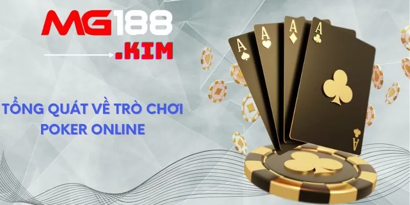 Tổng quát về trò chơi Poker online